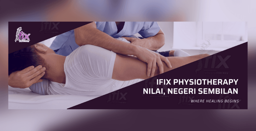 Ifix Physiotherapy Centre – Pusat Fisioterapi & Rehabilitasi (Cawangan Nilai)